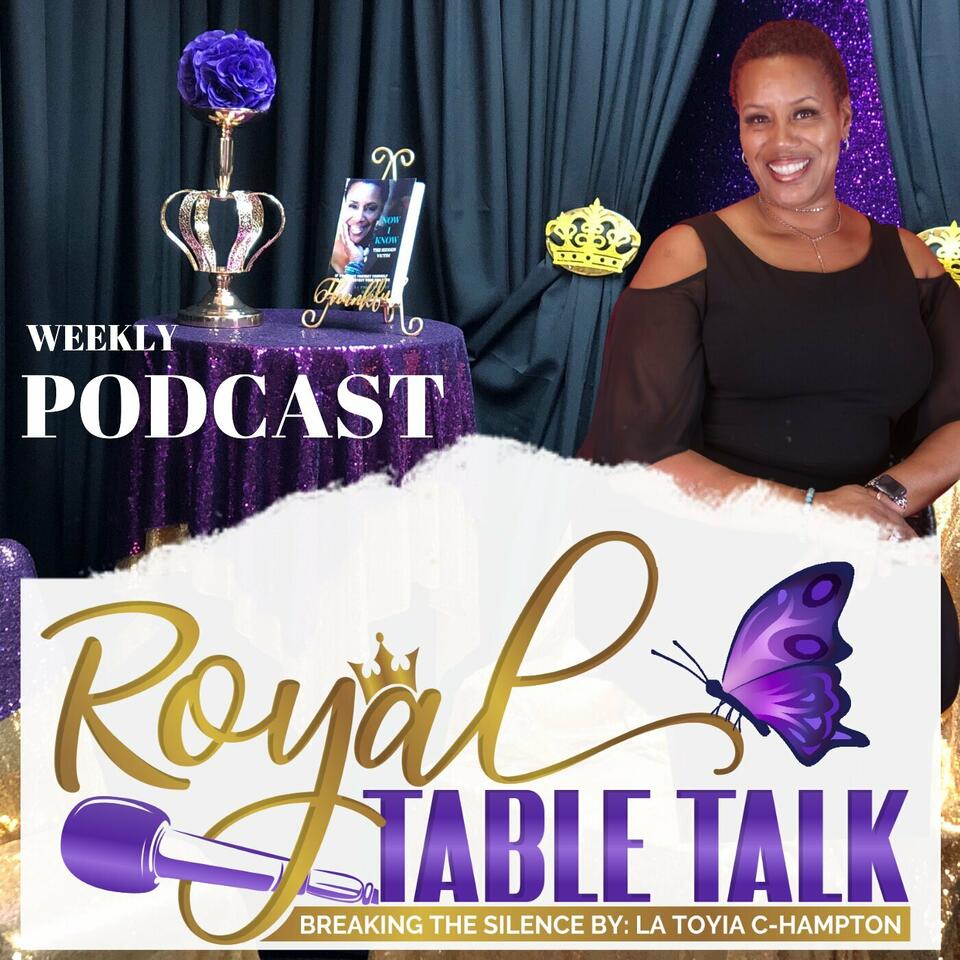 Royal Table Talk By: La Toyia Conway-Hampton