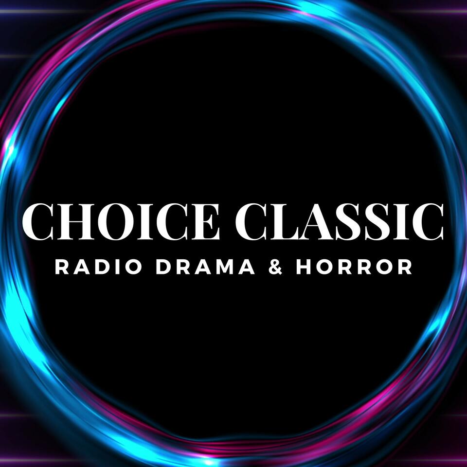Choice Classic Radio Drama & Horror | Old Time Radio