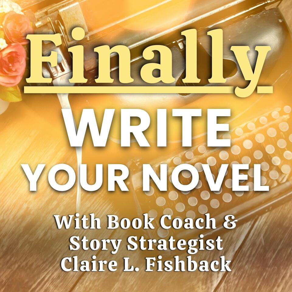 Finally Write Your Novel with Claire L. Fishback