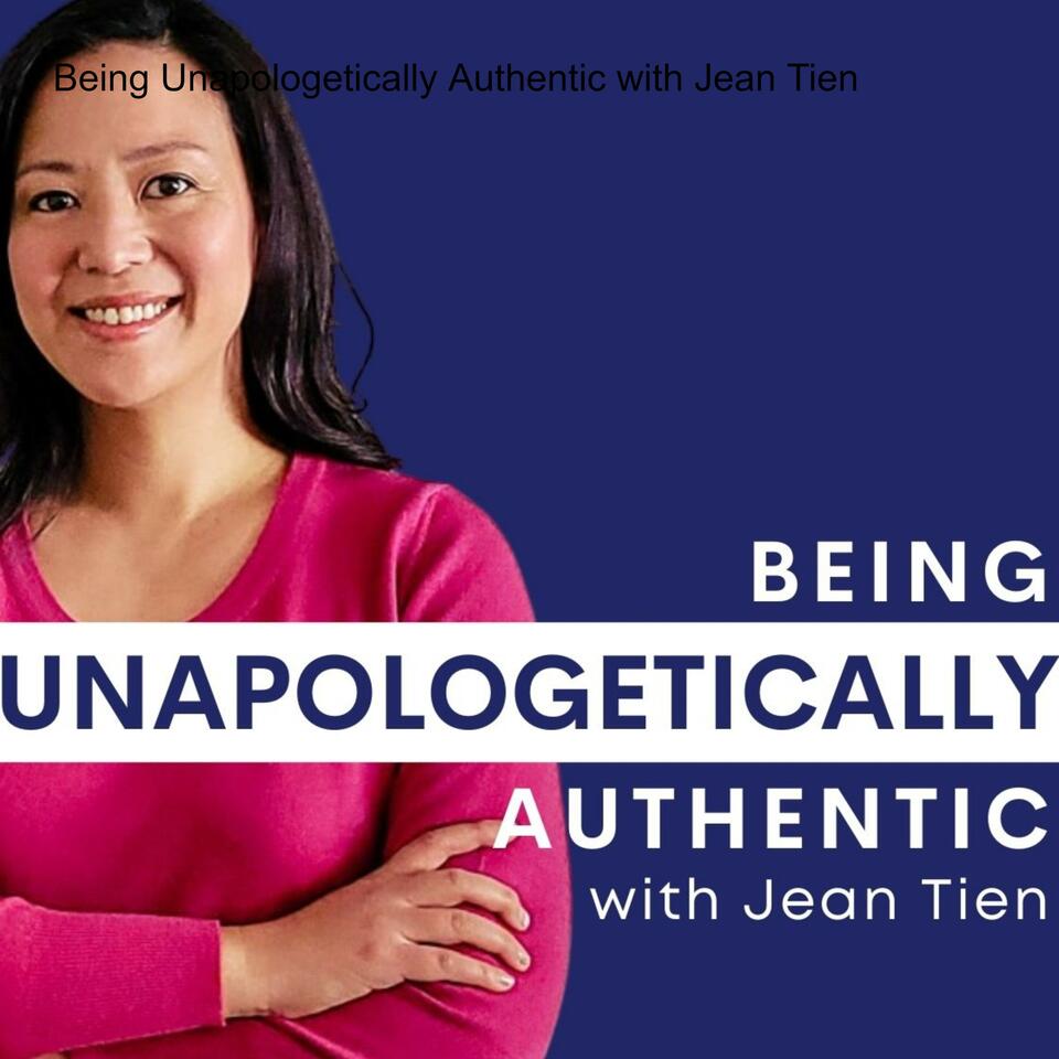 Being Unapologetically Authentic with Jean Tien