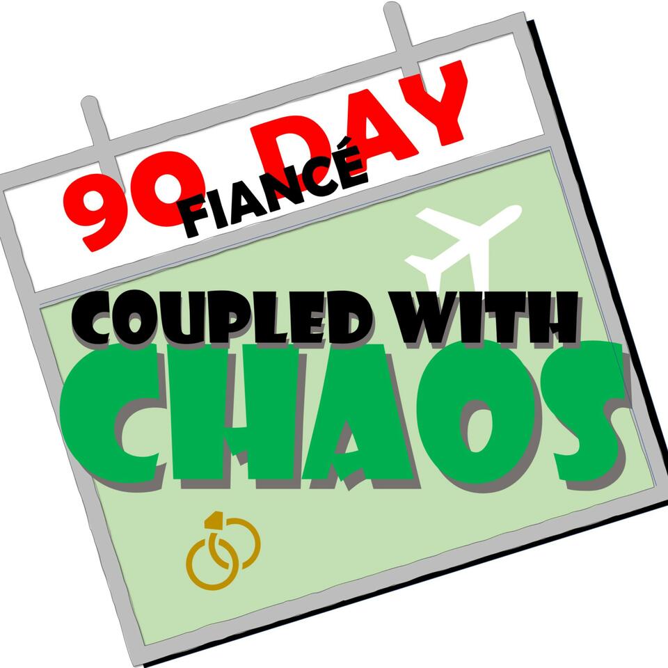 90 Day Fiancé - Coupled with Chaos