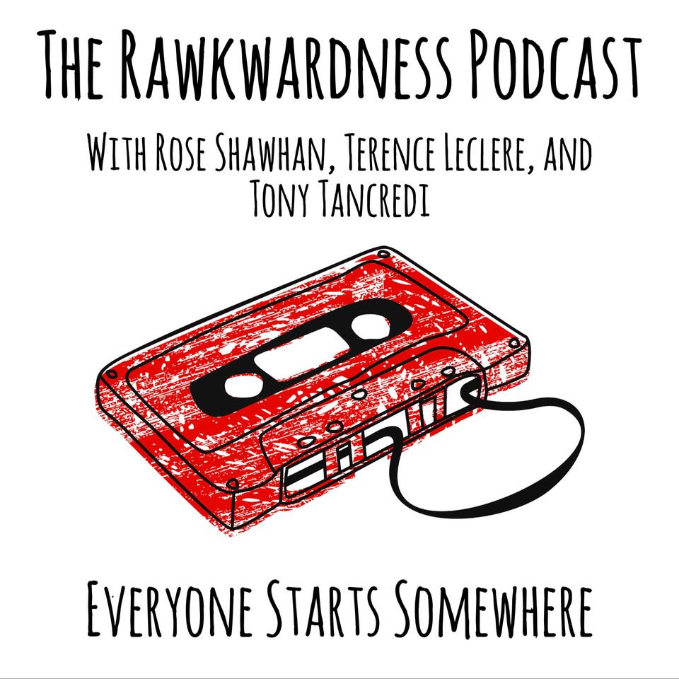 The Rawkwardness Podcast