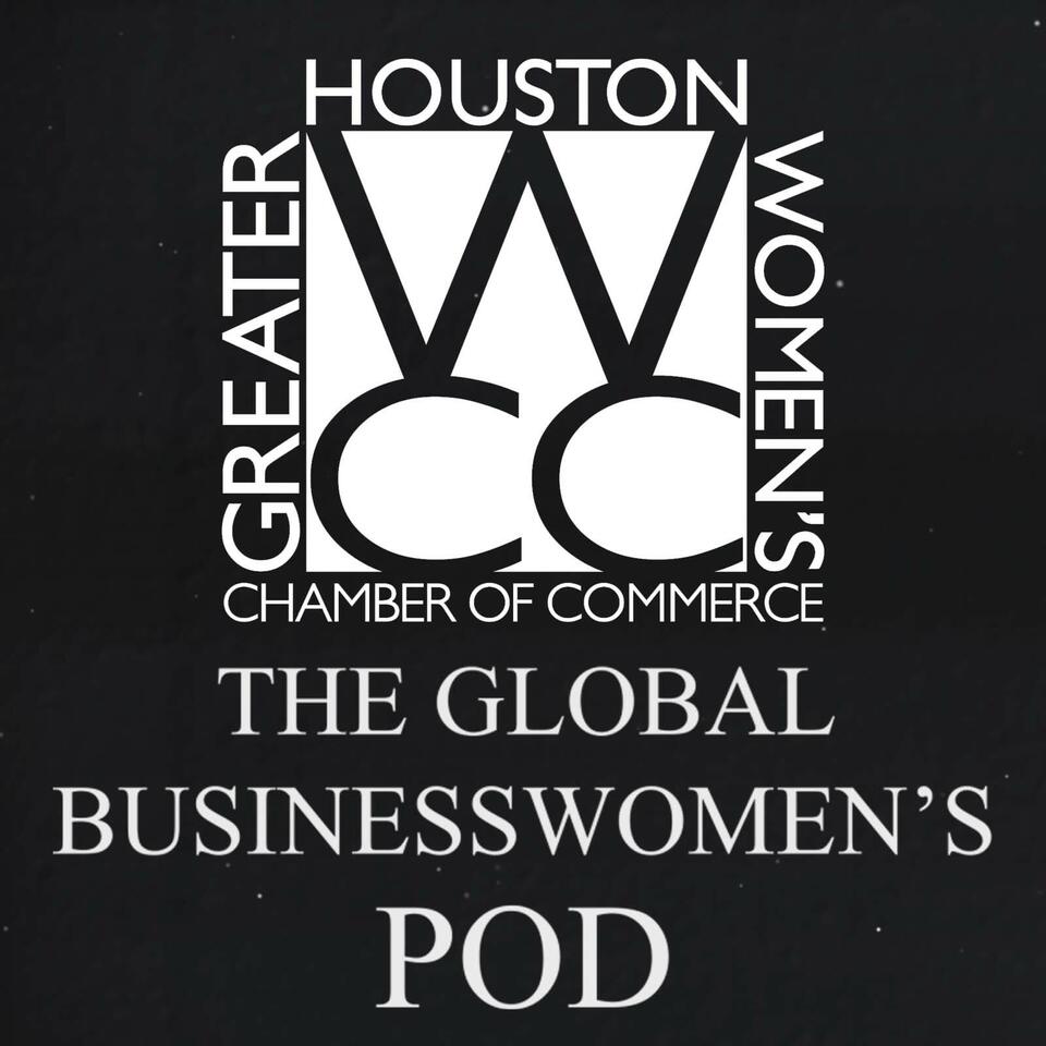 Greater Houston Women’s Chamber of Commerce: The Global Businesswomen’s Pod