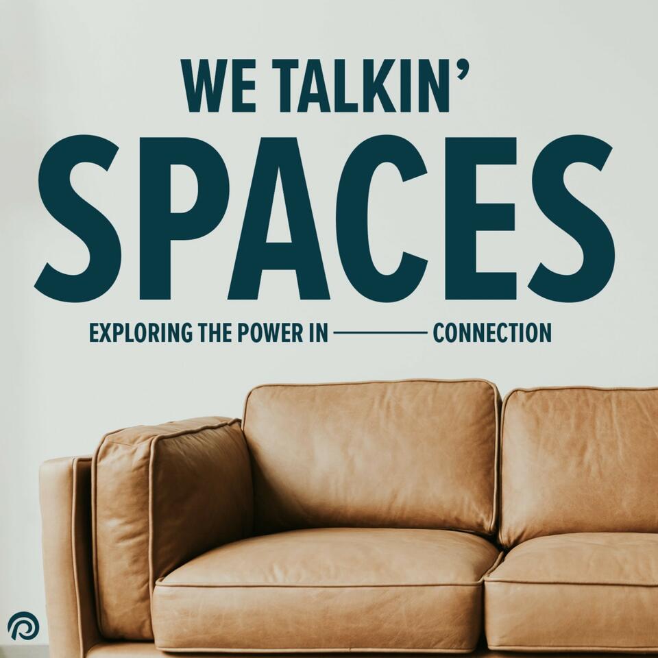 We Talkin’ Spaces