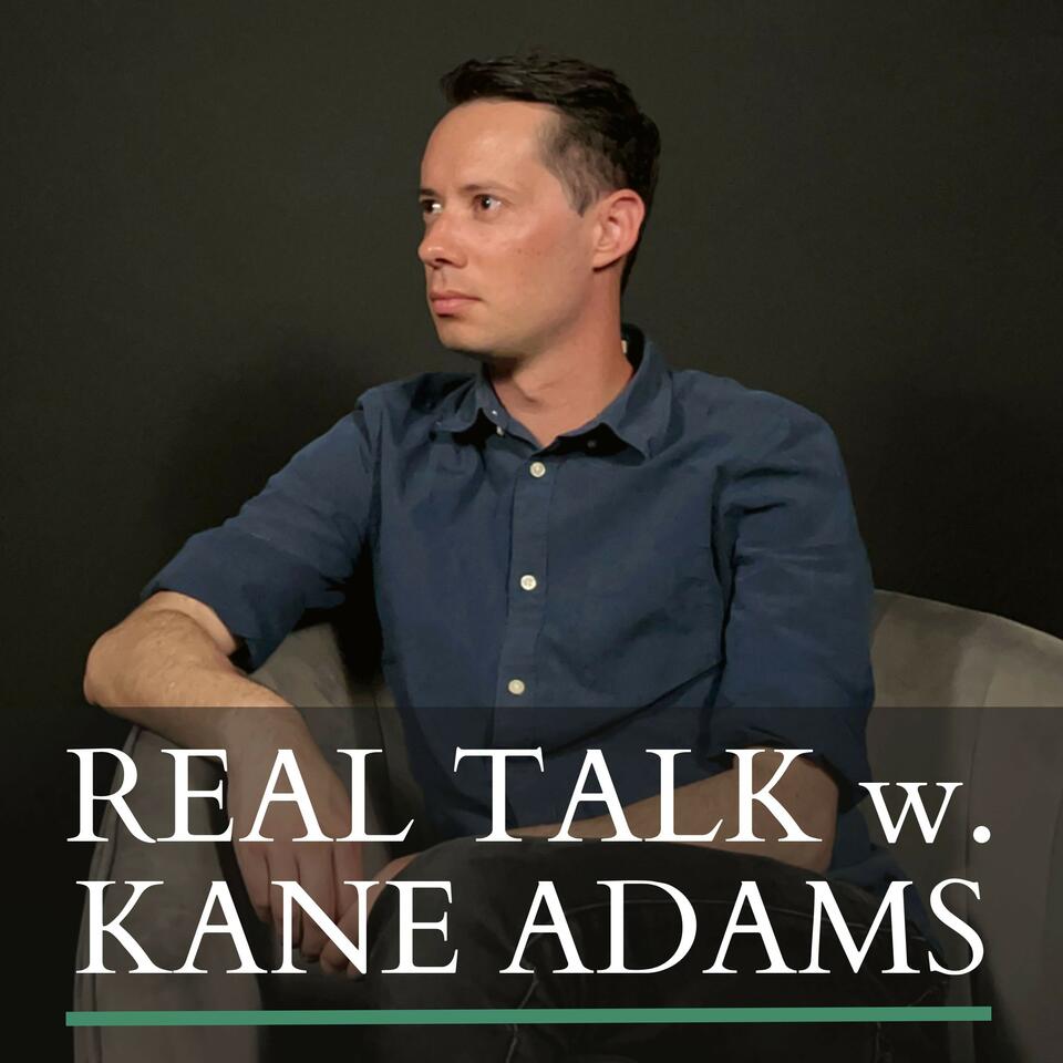 Real Talk w. Kane Adams