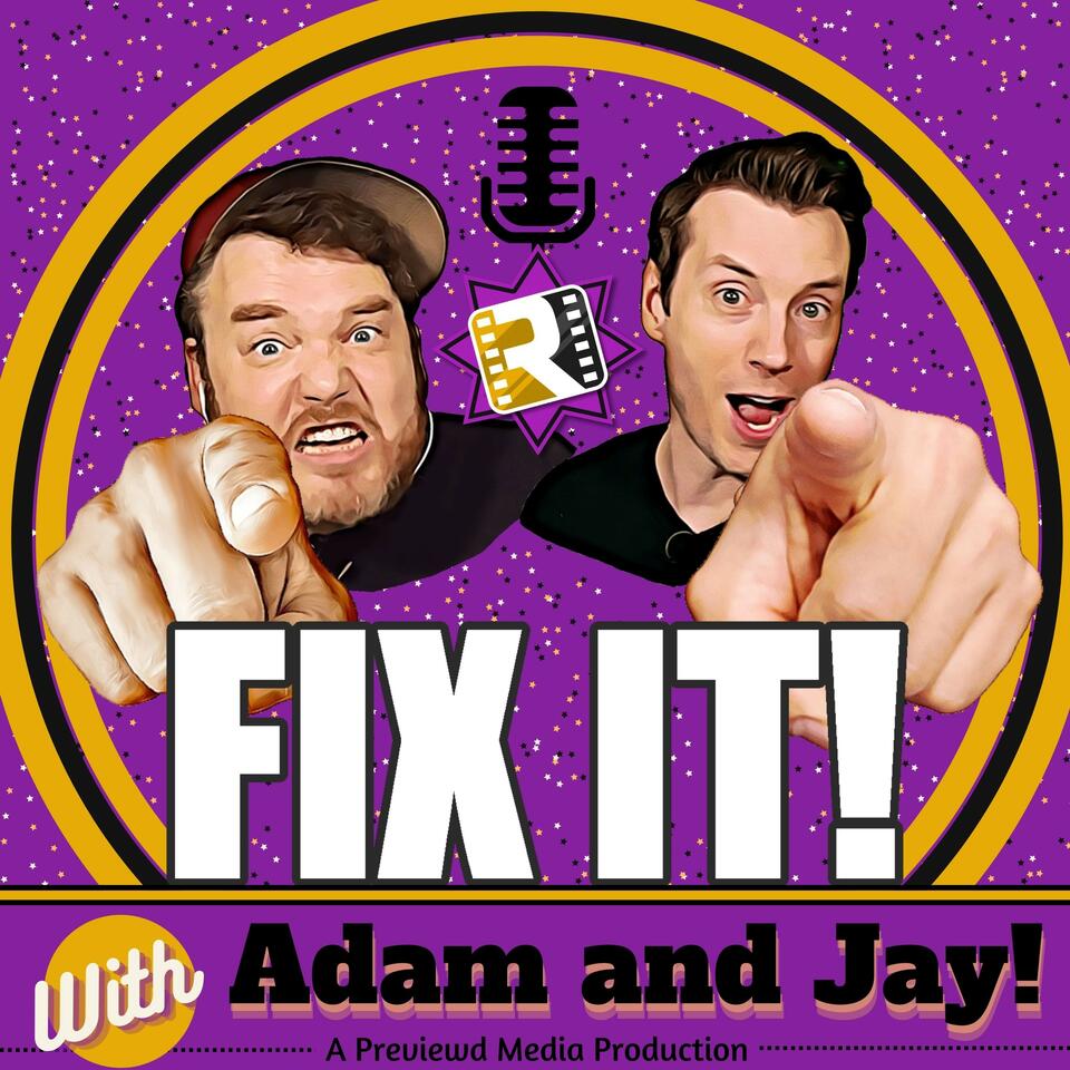 Fix It! with Adam and Jay
