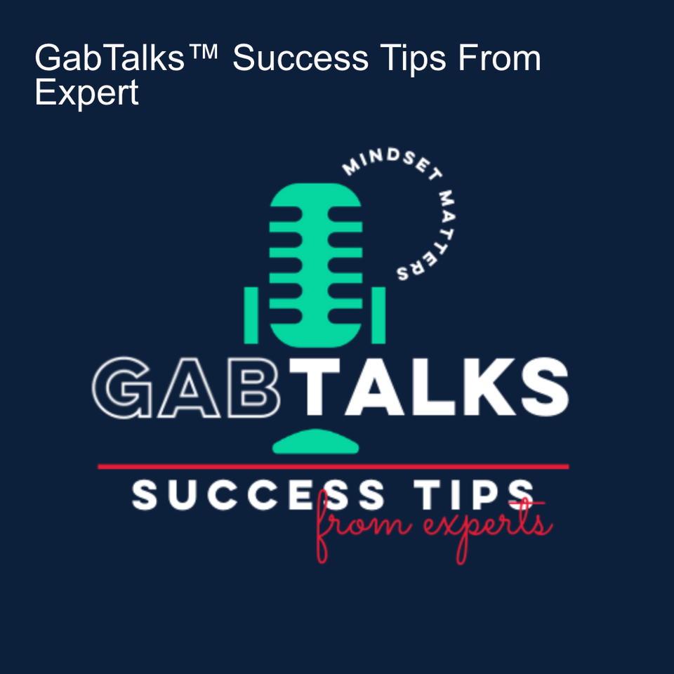 GabTalks™ Success Tips From Experts