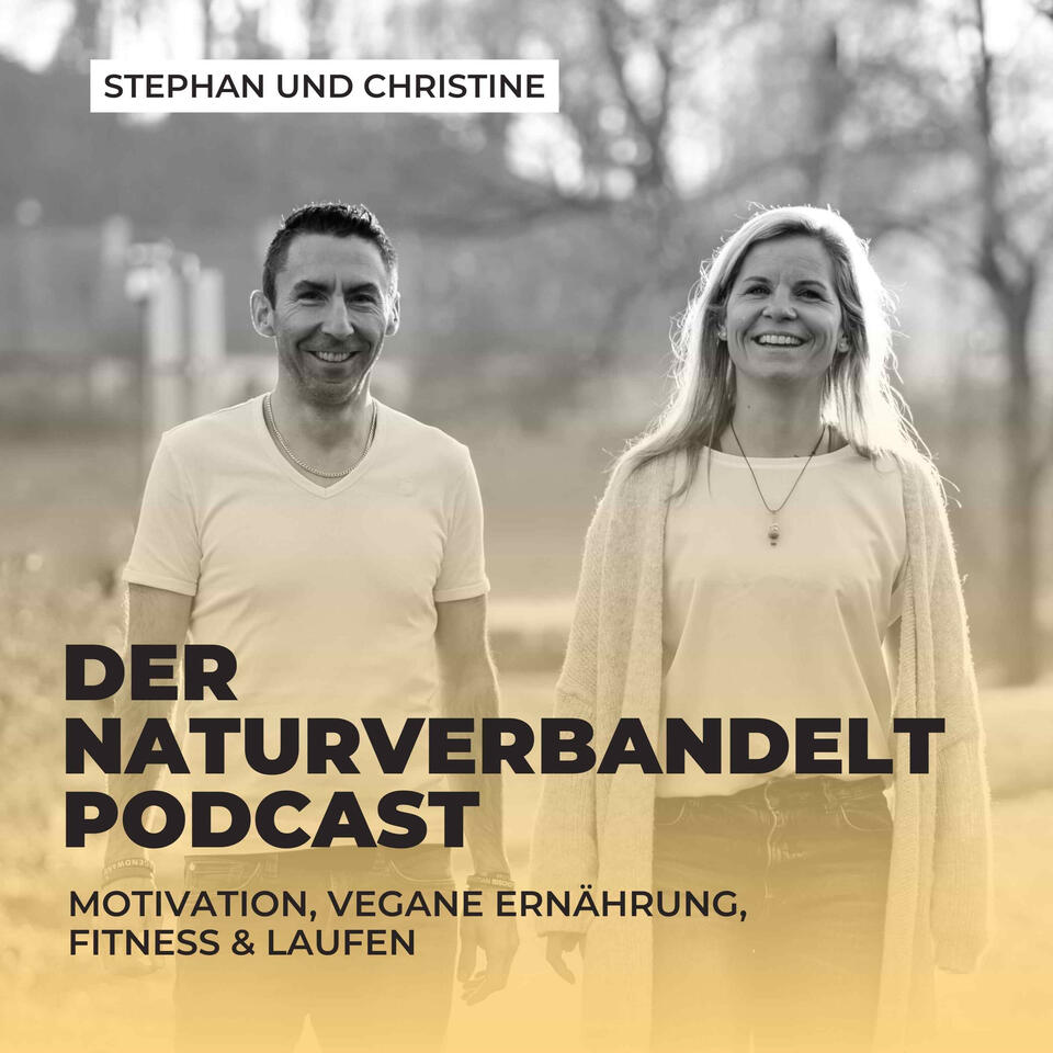 Der naturverbandelt Podcast - Motivation, vegane Ernährung, Fitness & Laufen