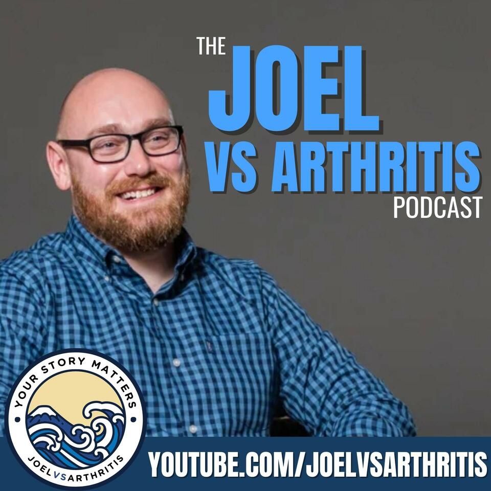 Joel vs Arthritis Podcast