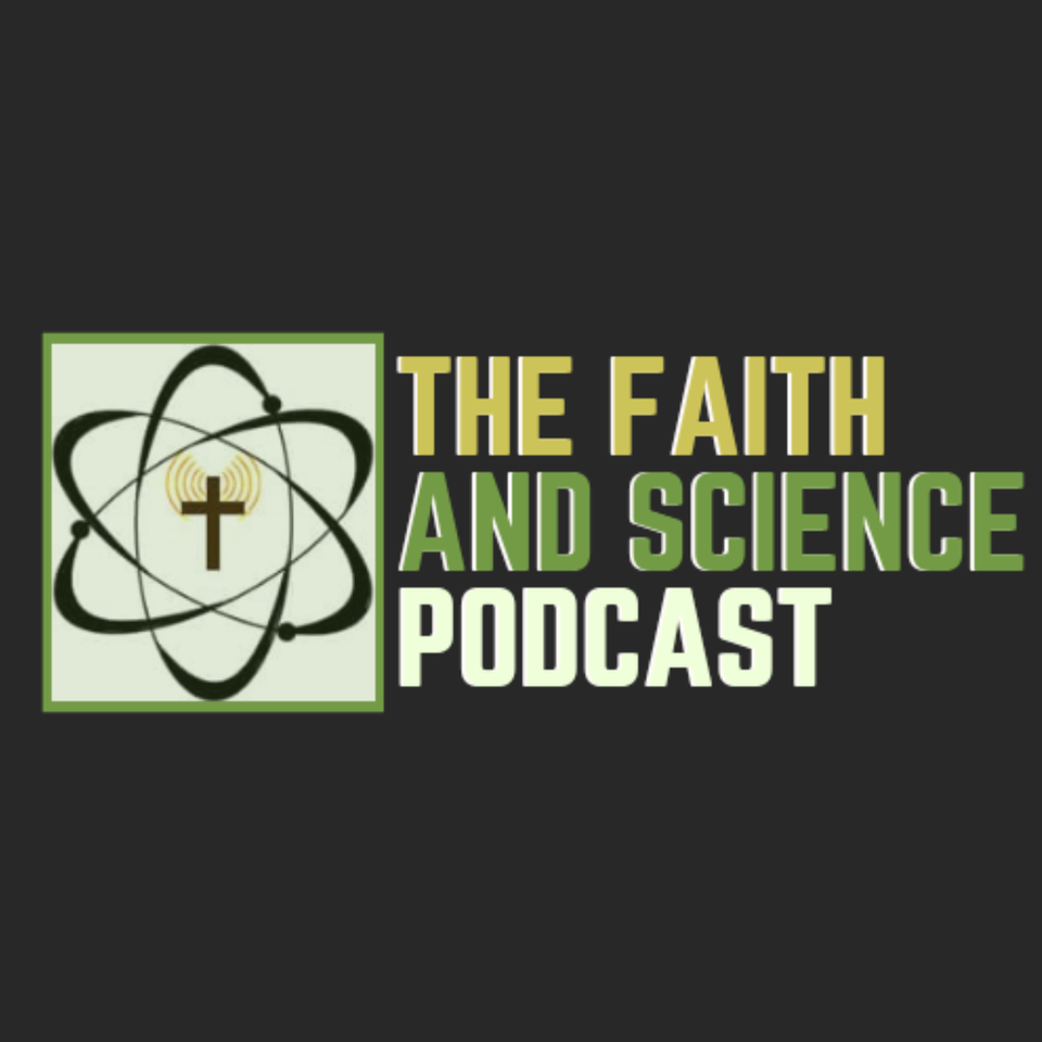 The Faith and Science Podcast