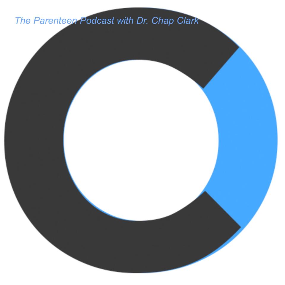 The Parenteen Podcast with Dr. Chap Clark