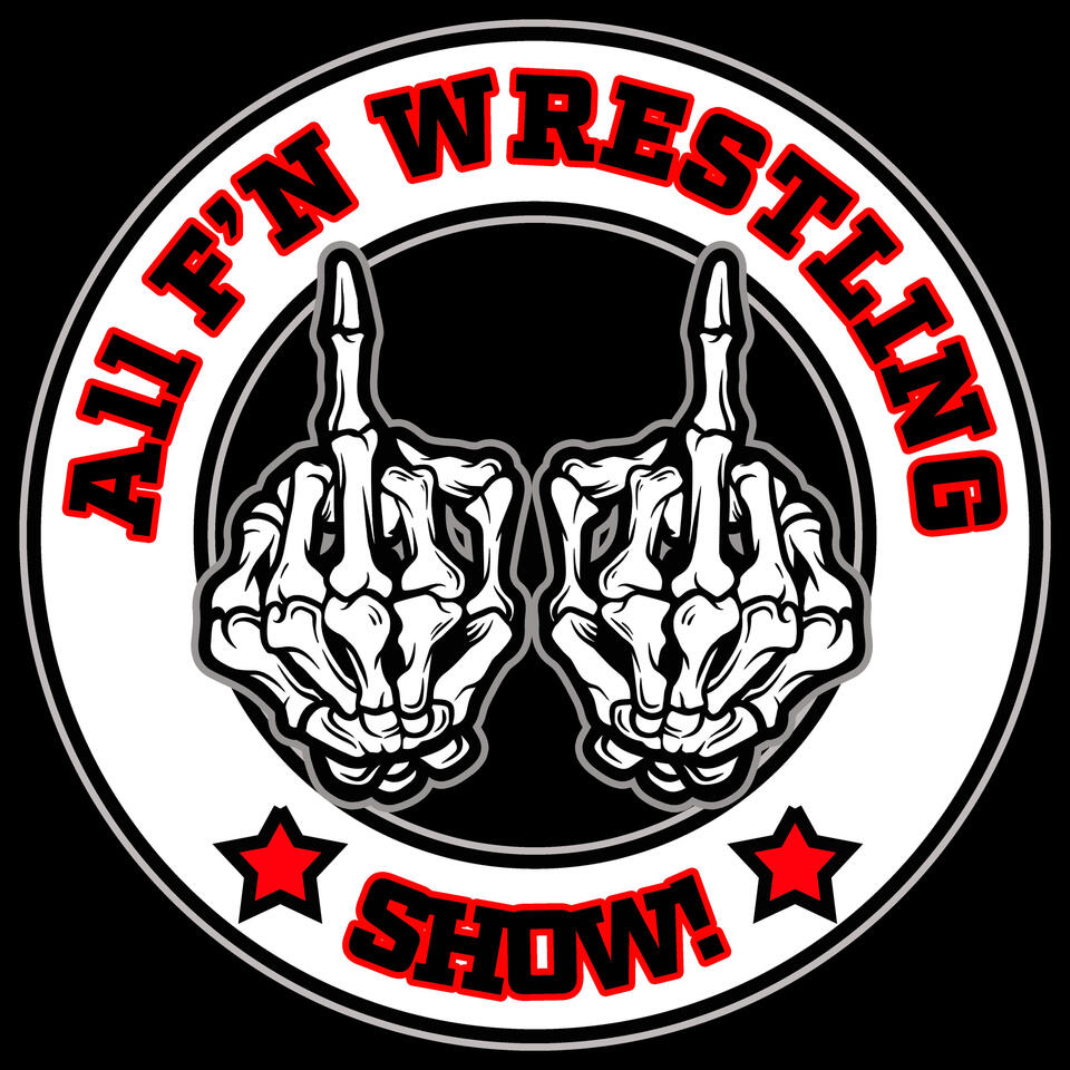 The All F’N Wrestling Show Podcast (formerly the Just Another F’N Podcast)