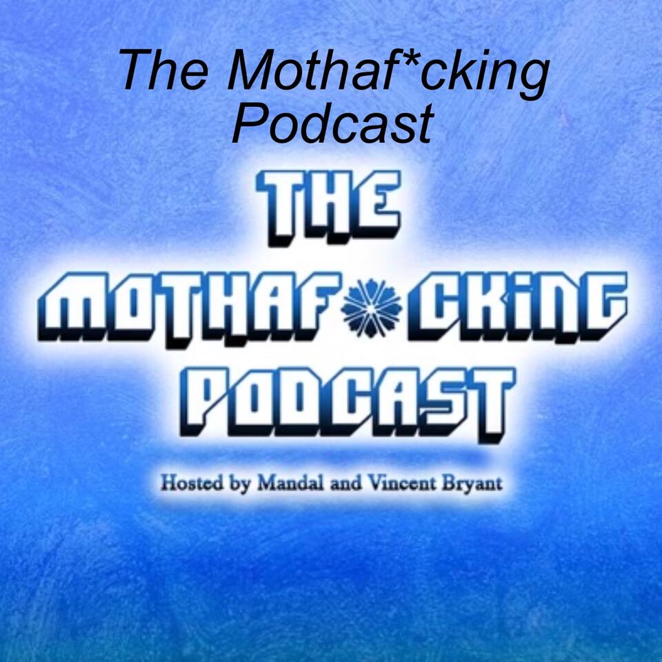 The Mothaf*cking Podcast