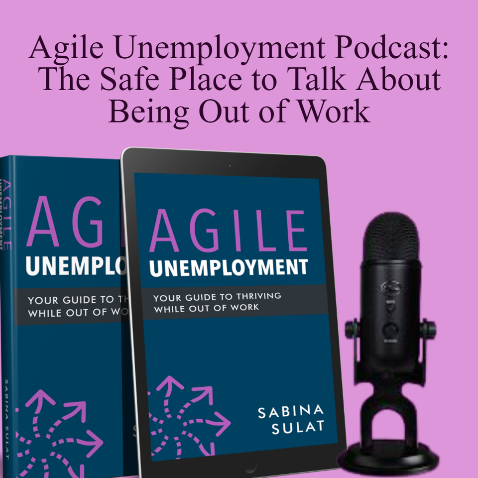 Agile Unemployment: Normalizing the Way We Talk About Being Out of Work