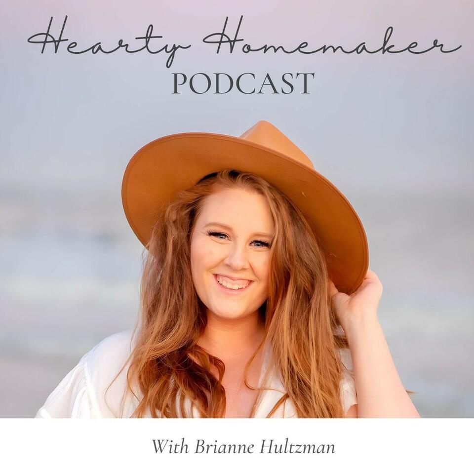 Hearty Homemaker Podcast | Work Life Balance For Stay At Home Mom, Simple Living, Christian Entrepreneurship