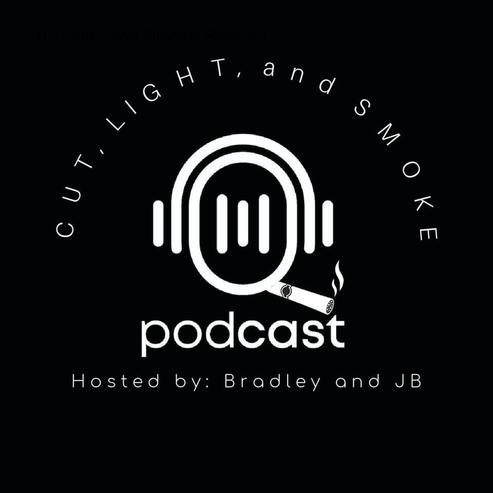 Cut, Light, and Smoke Podcast