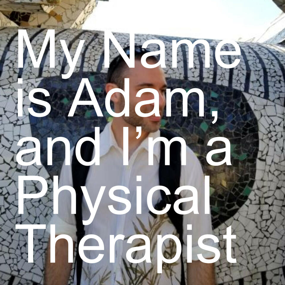 My Name is Adam, and I’m a Physical Therapist