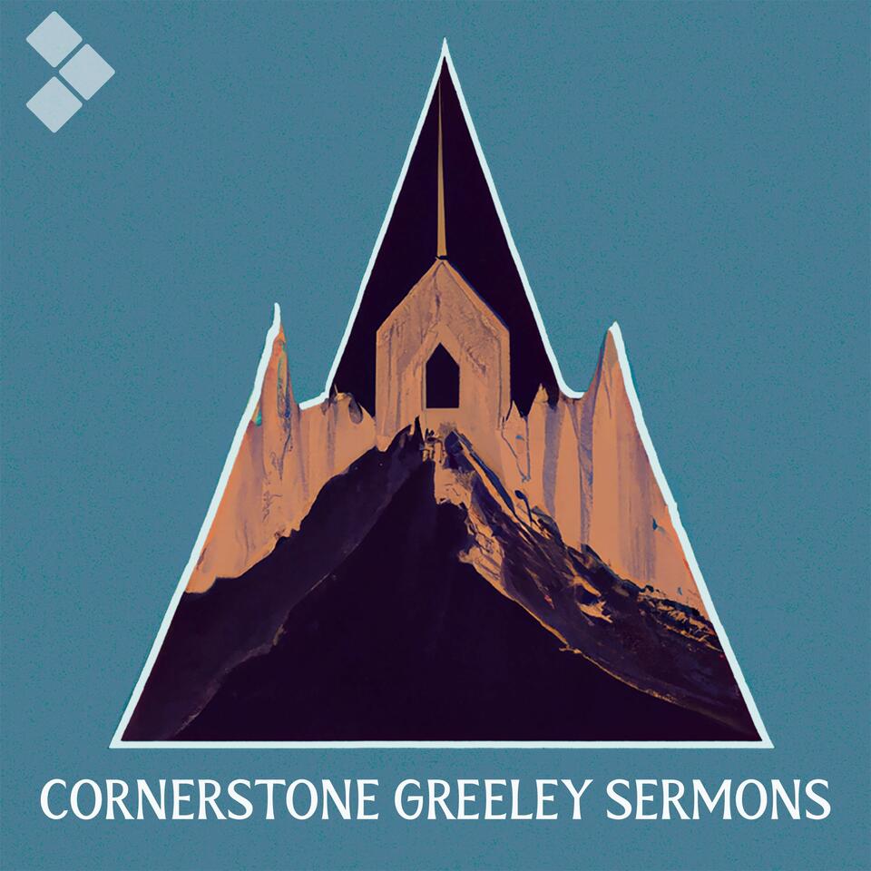 Cornerstone Greeley Sermons
