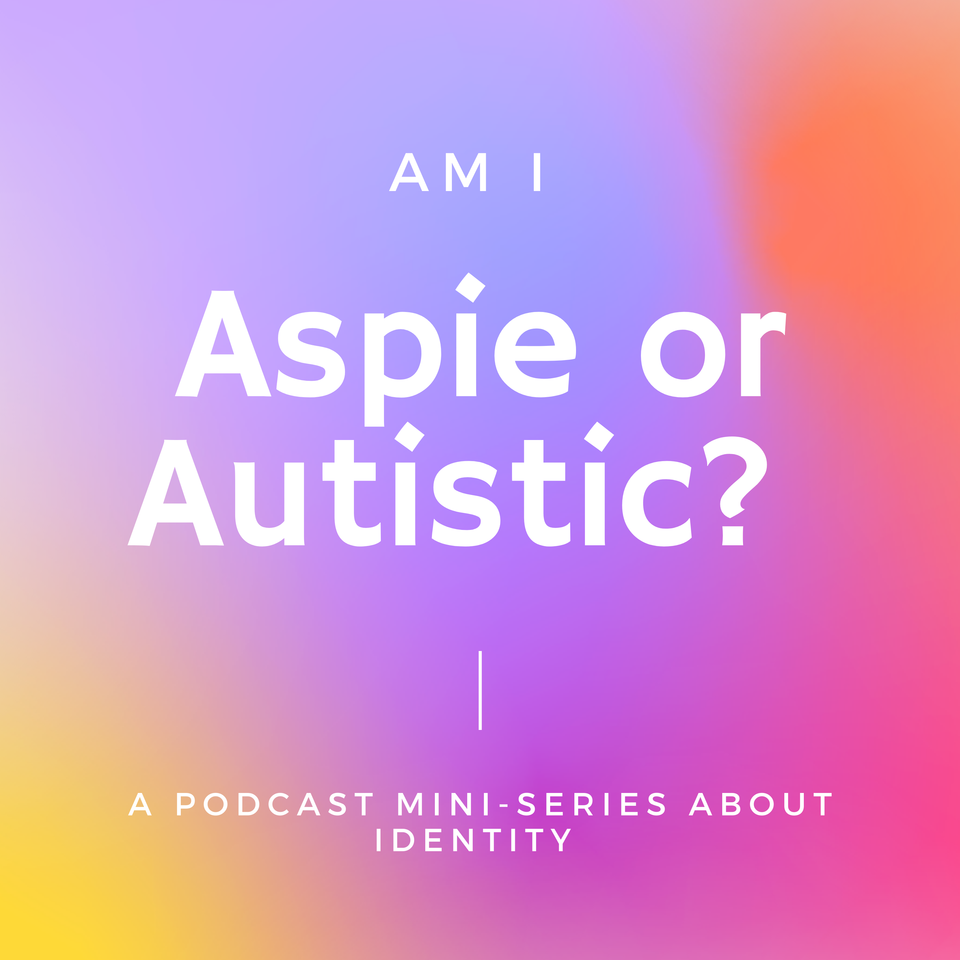 Am I Aspie or Autistic?