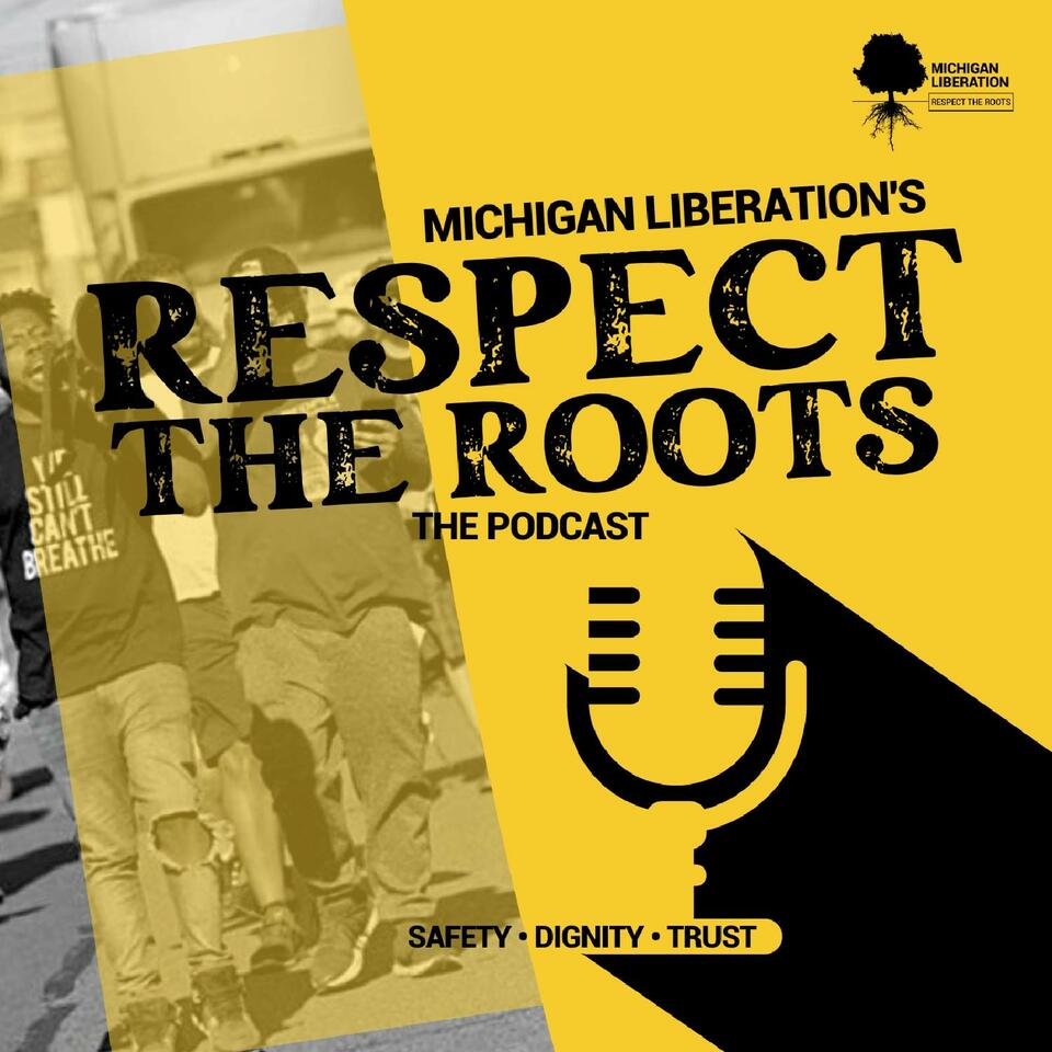 Michigan Liberation’s Respect the Roots Podcast
