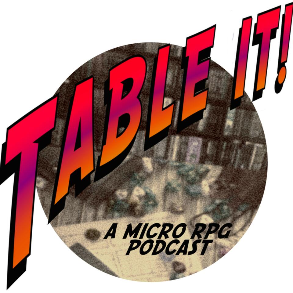 Table It! A Micro RPG Podcast