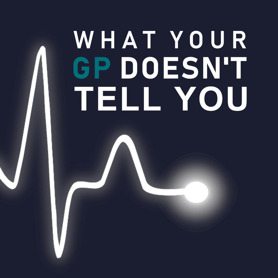 What Your GP Doesn’t Tell You