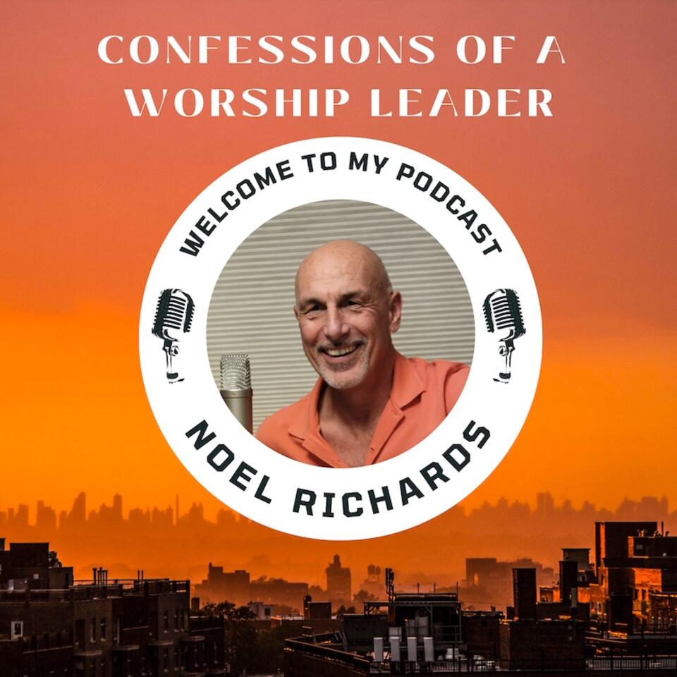 Noel Richards - Confessions of a Worship Leader