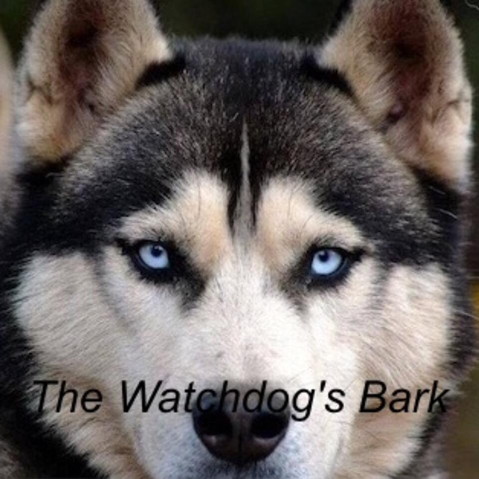The Watchdog’s Bark Podcast