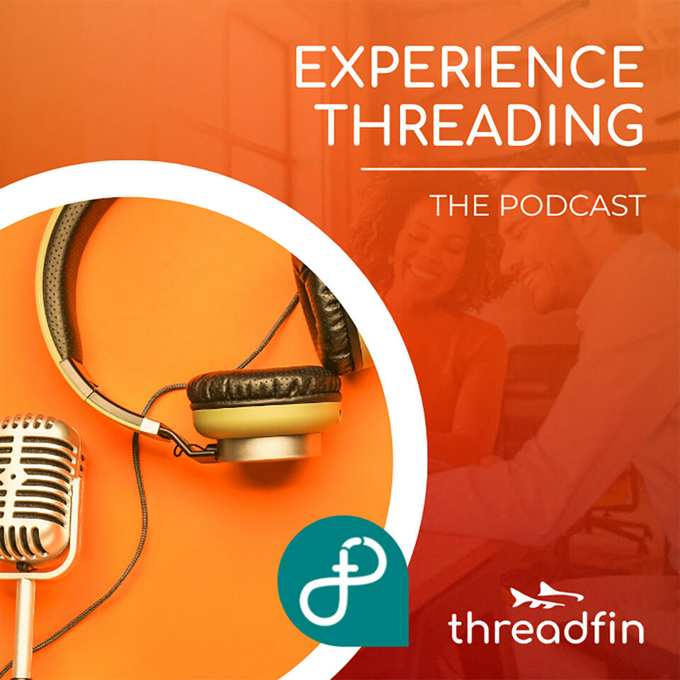 Experience Threading: The Podcast