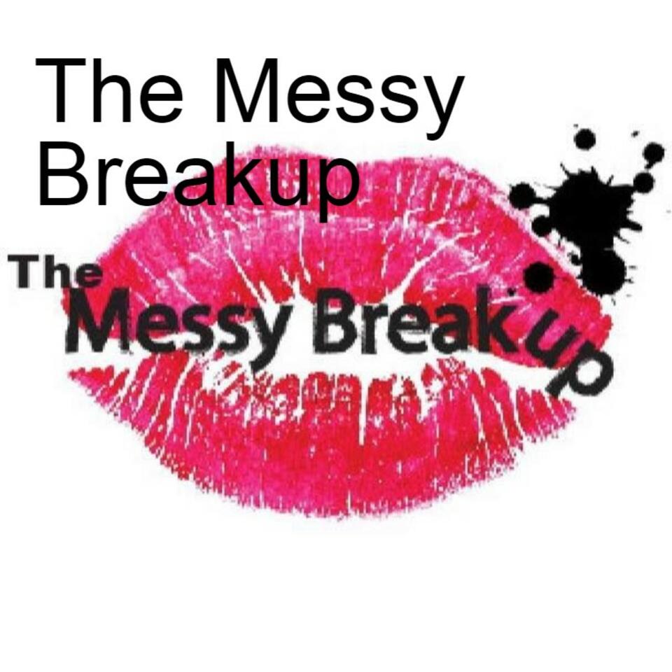 The Messy Breakup