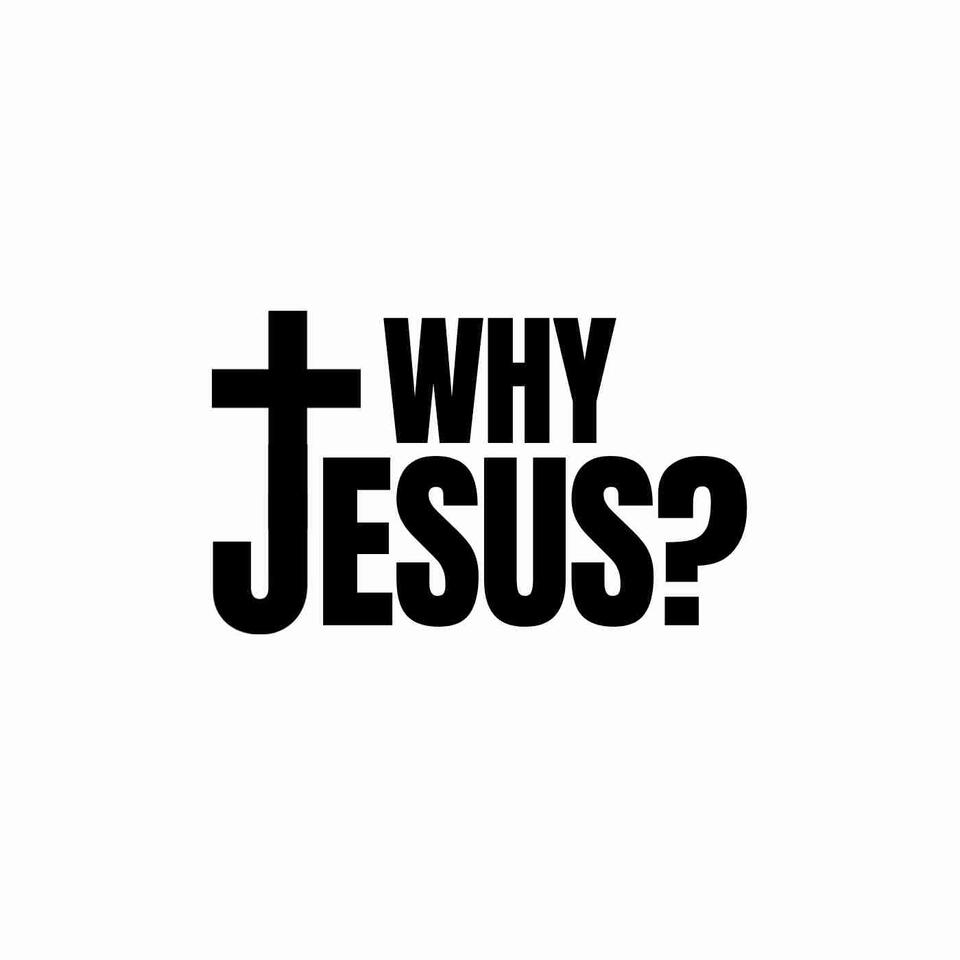 Why Jesus Podcast