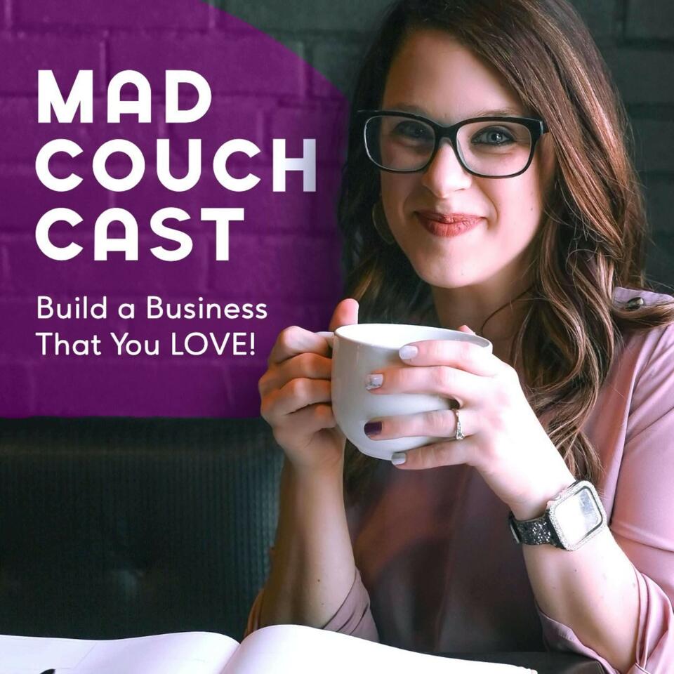 Mad Couch Cast - Grow Your Business | Increase Productivity | Build an Unstoppable Business Strategy