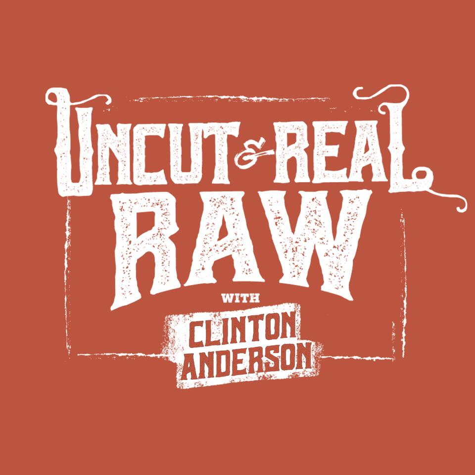 Uncut & Real Raw With Clinton Anderson