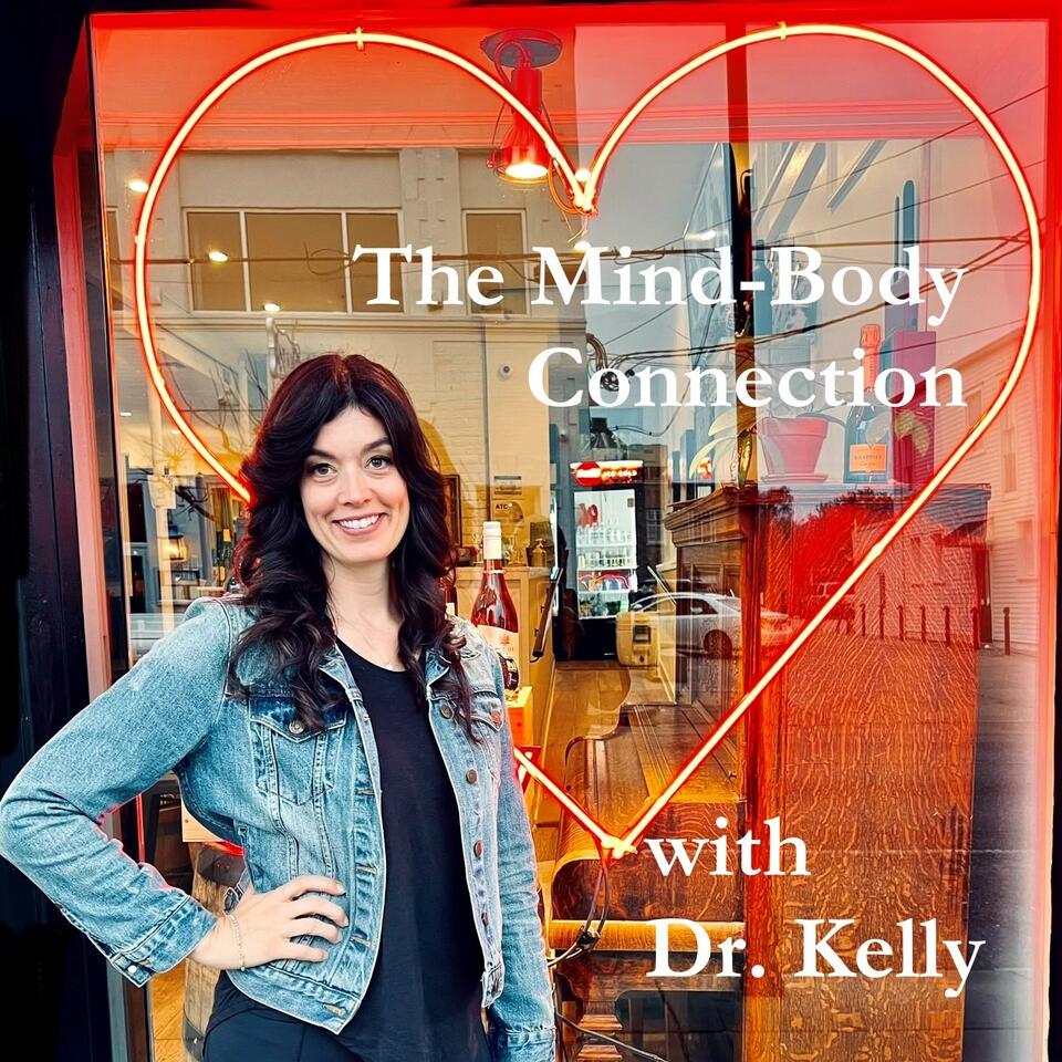 The Mind-Body Connection with Dr. Kelly