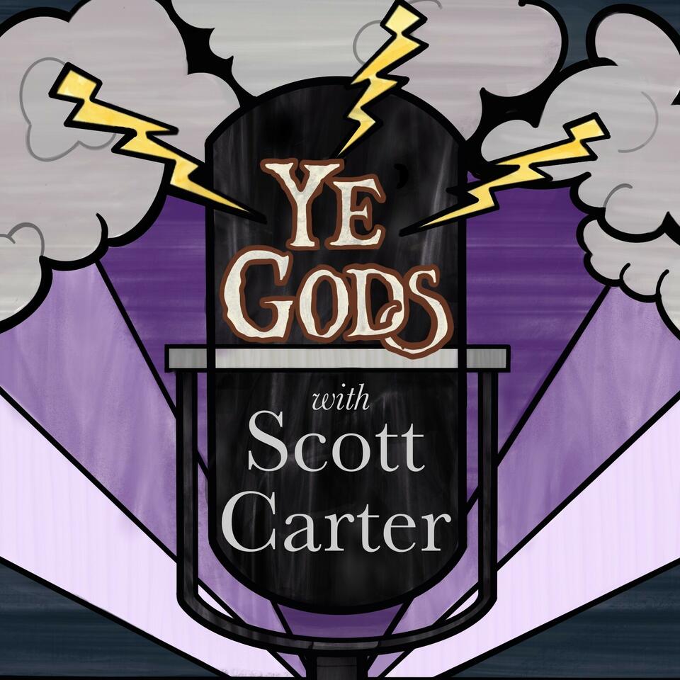 Ye Gods! with Scott Carter