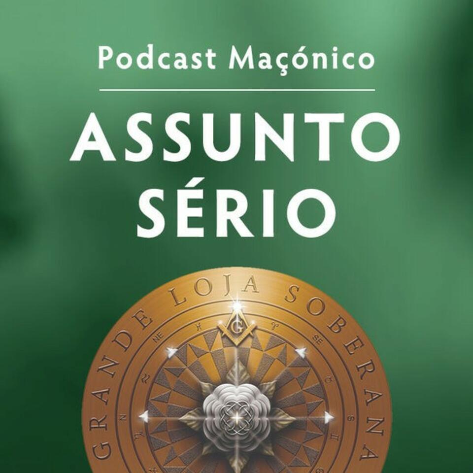 Assunto Sério | Podcast Maçónico | Grande Loja SOBERANA de Portugal