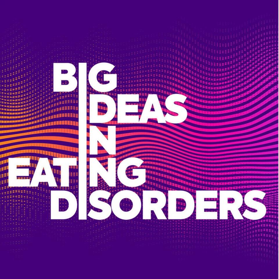 Big Ideas In Eating Disorders