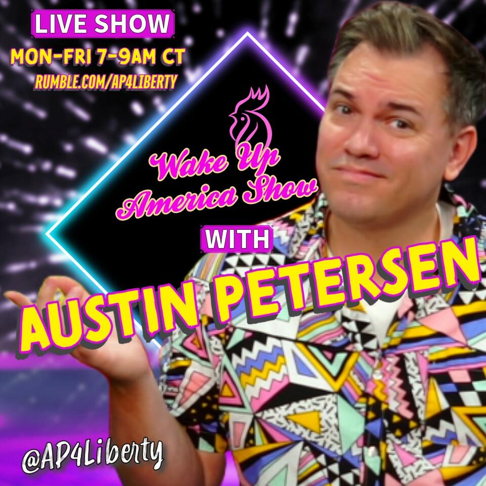 The Wake Up America Show with Austin Petersen