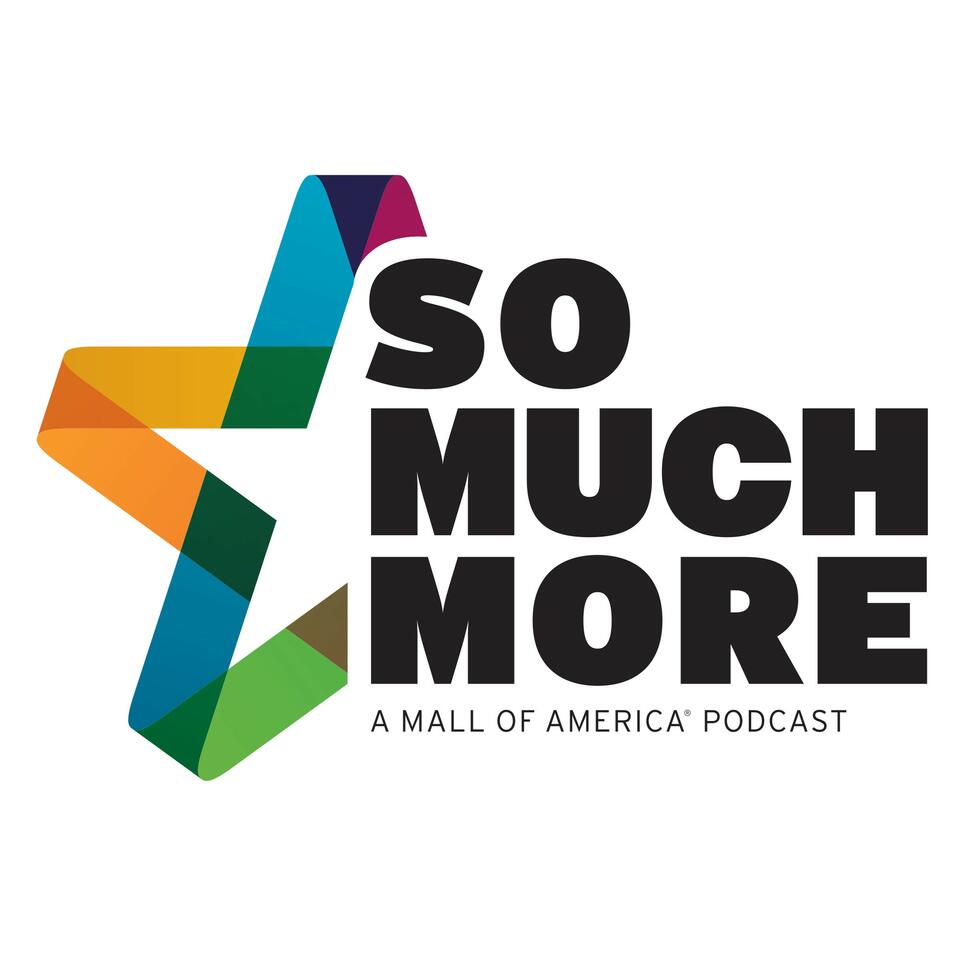 So Much More, A Mall of America® Podcast