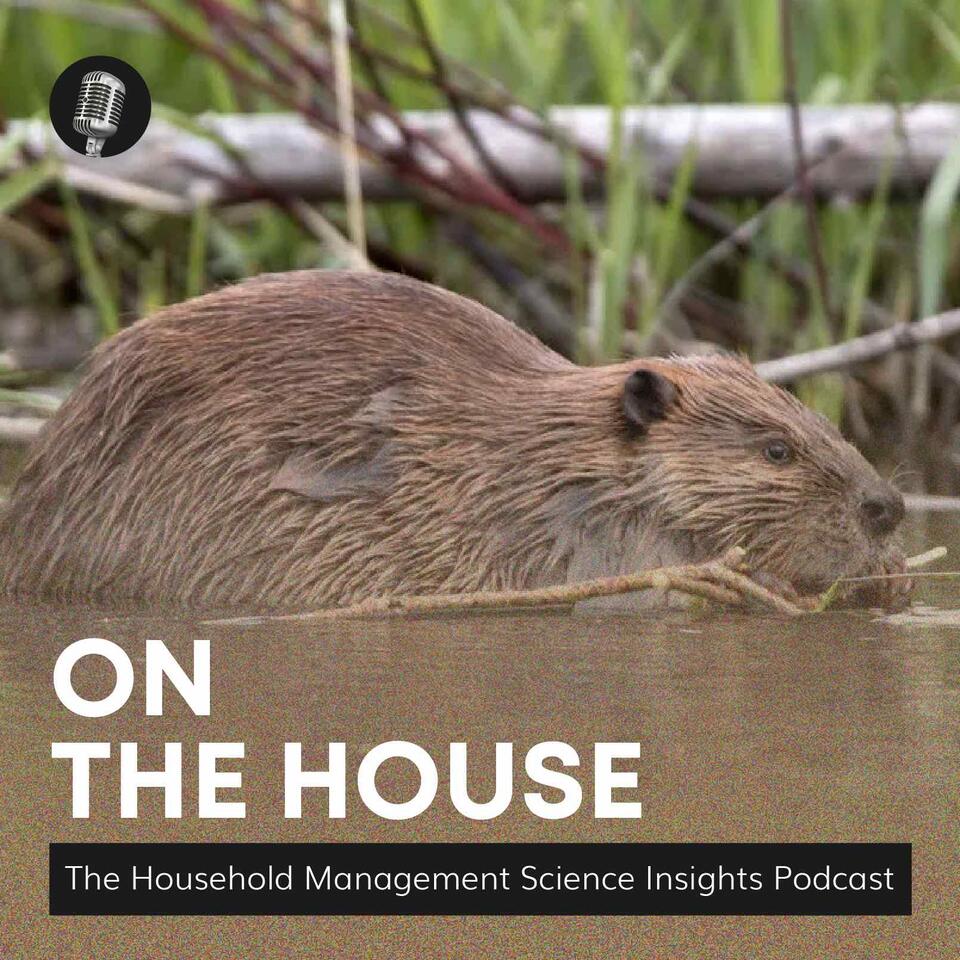 On the House: The Household Management Science Insights Podcast