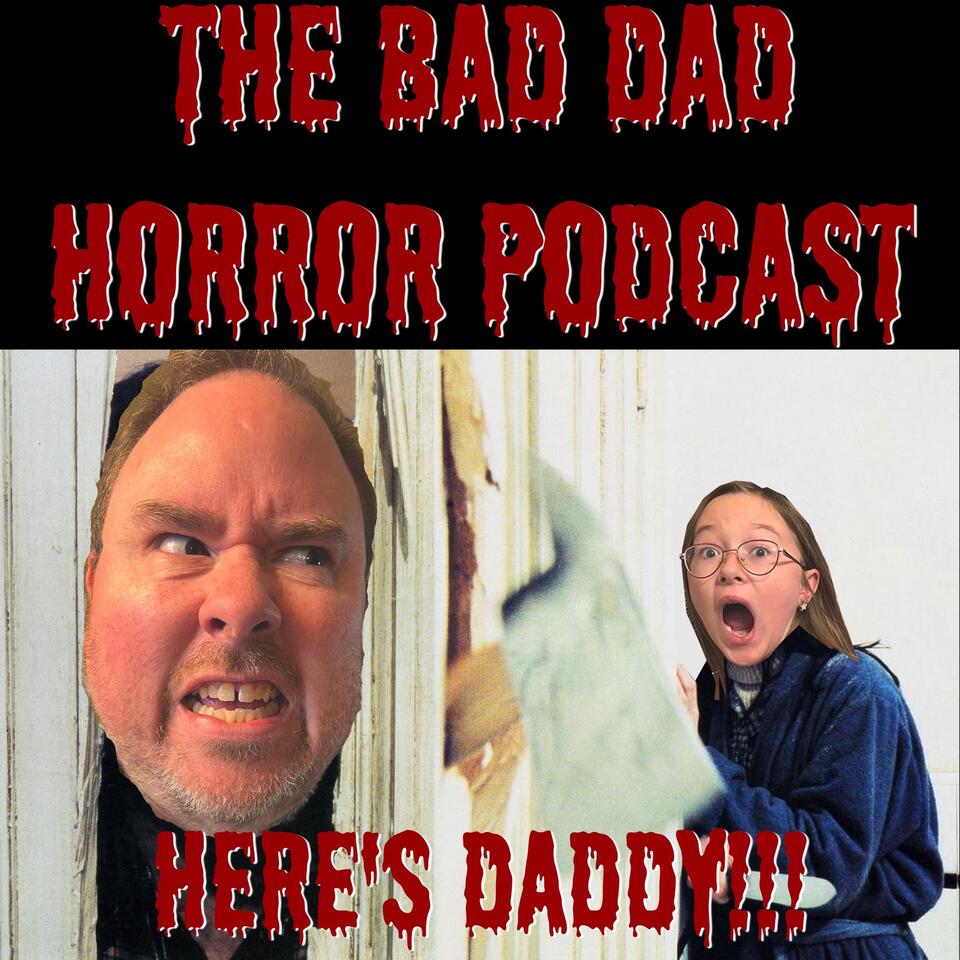 The Bad Dad Horror Podcast