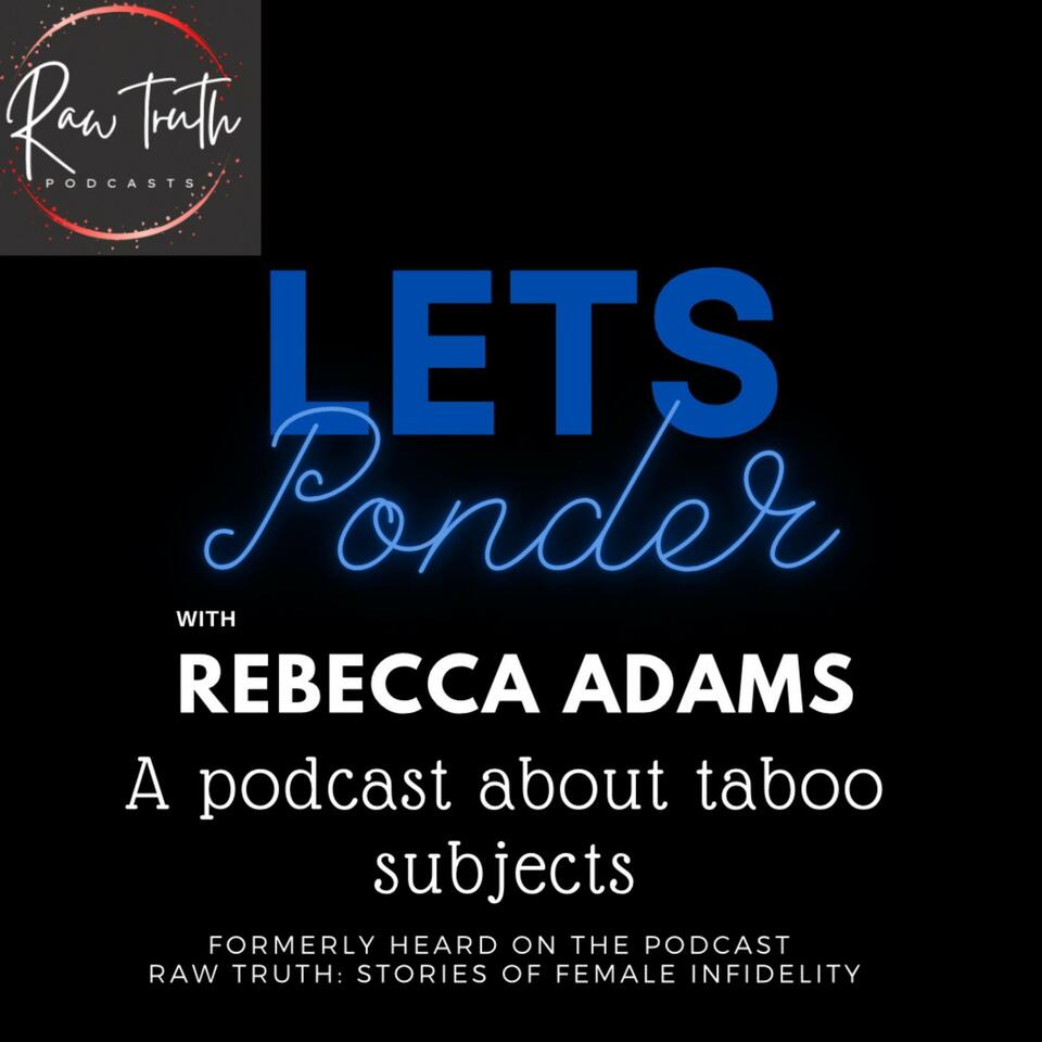 Let’s Ponder With Rebecca Adams