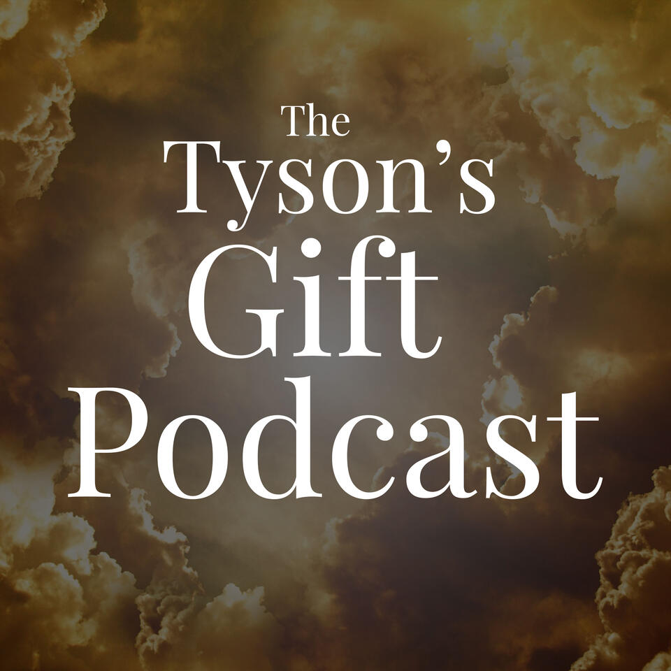 The Tyson’s Gift Podcast