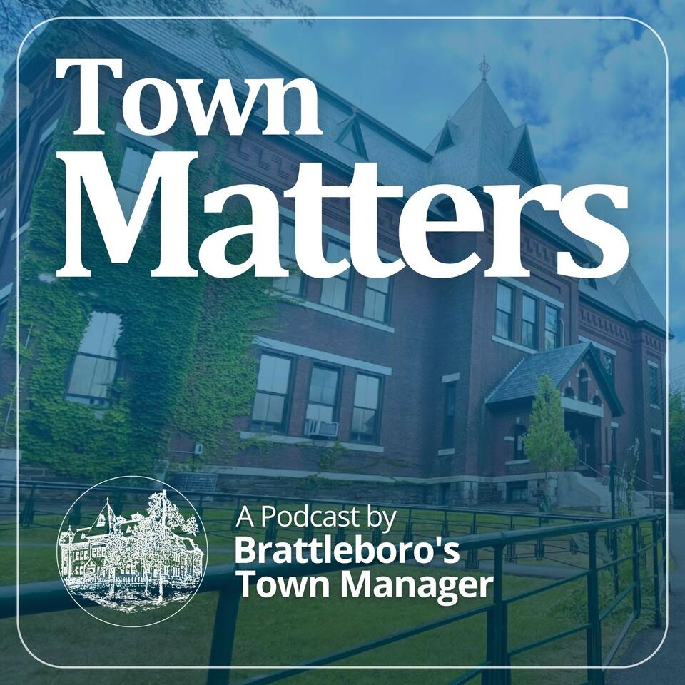 Town Matters: A Podcast by Brattleboro’s Town Manager