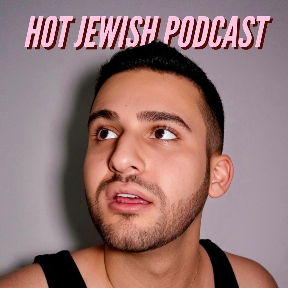 Hot Jewish Podcast