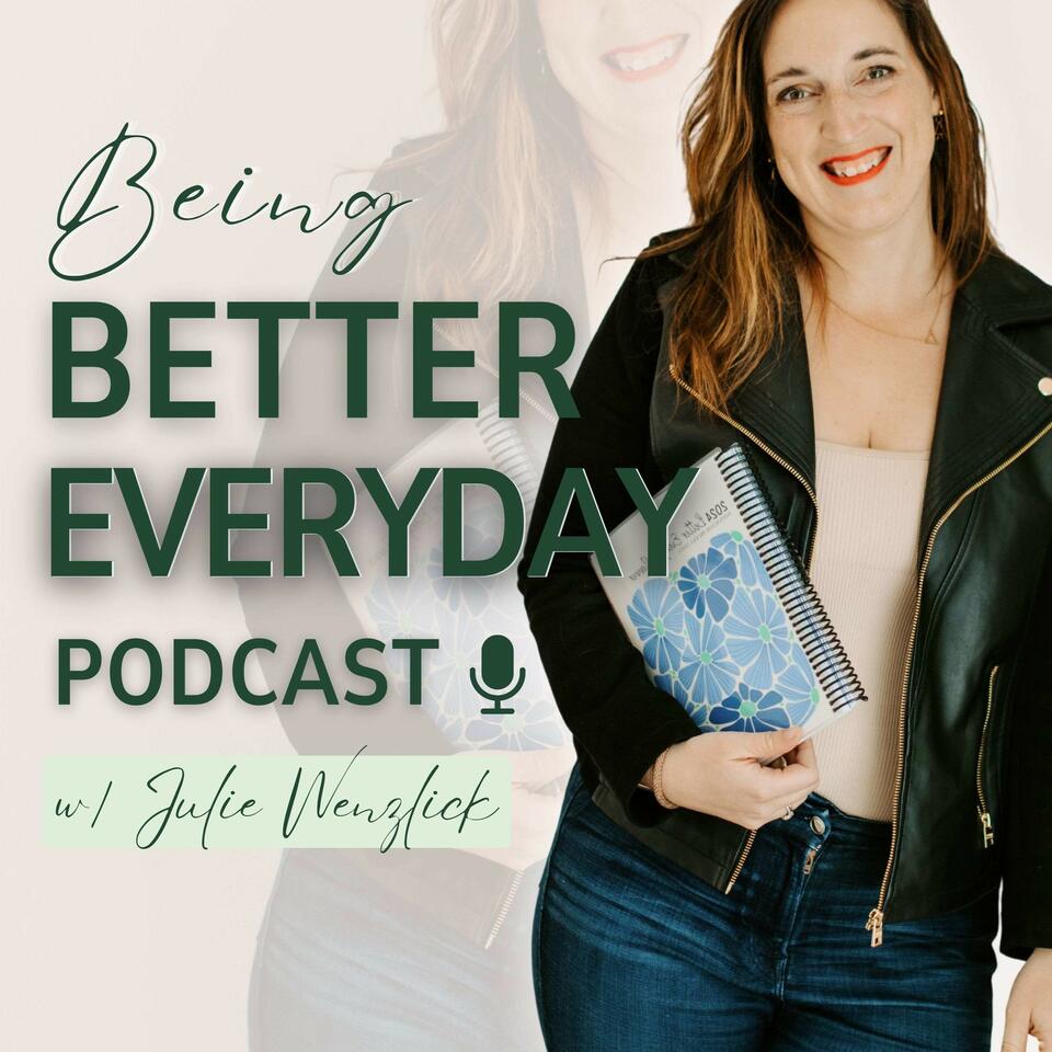 Being Better Everyday Podcast