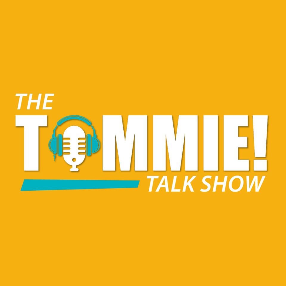 The TOMMIE! Talk Show