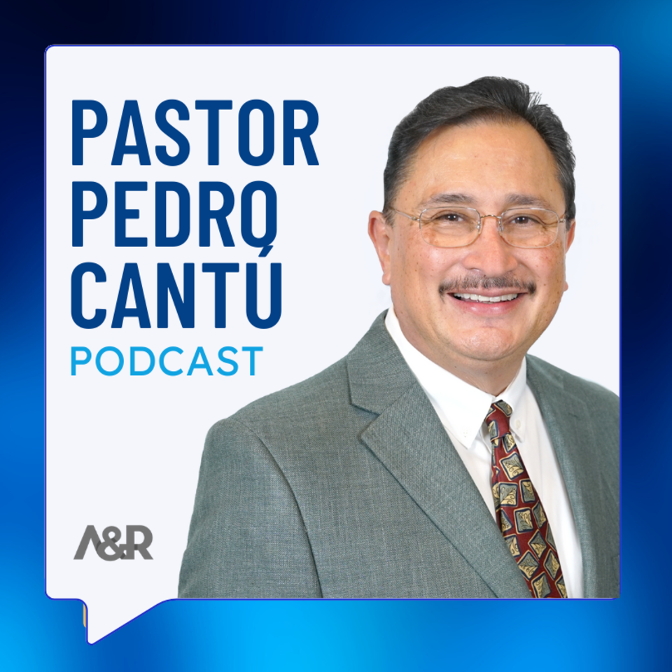 Pastor Pedro Cantu Podcast