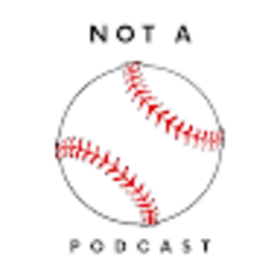 Not a Baseball Podcast