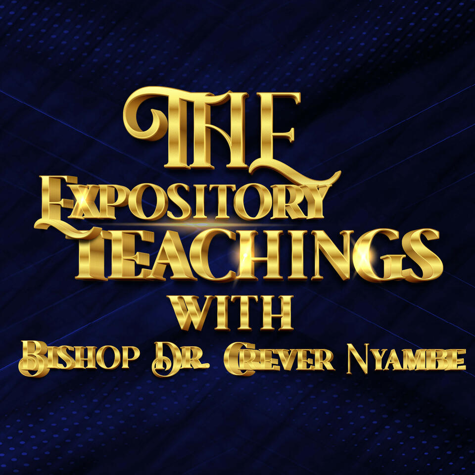 The Expository teachings with Bishop Dr. Crever Nyambe